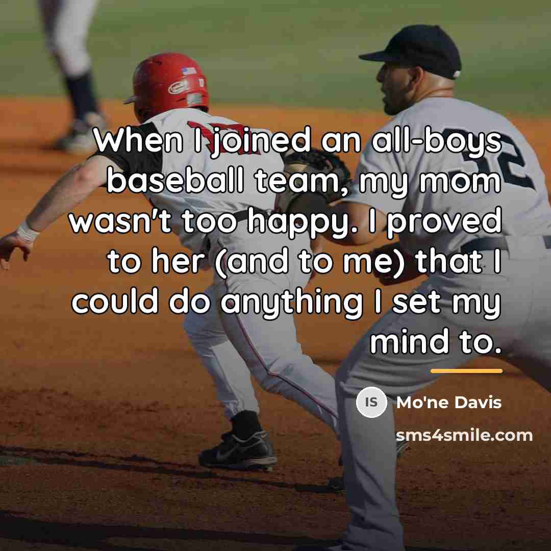 “When I joined an all-boys baseball team, my mom wasn't…” quote by Mo'ne Davis