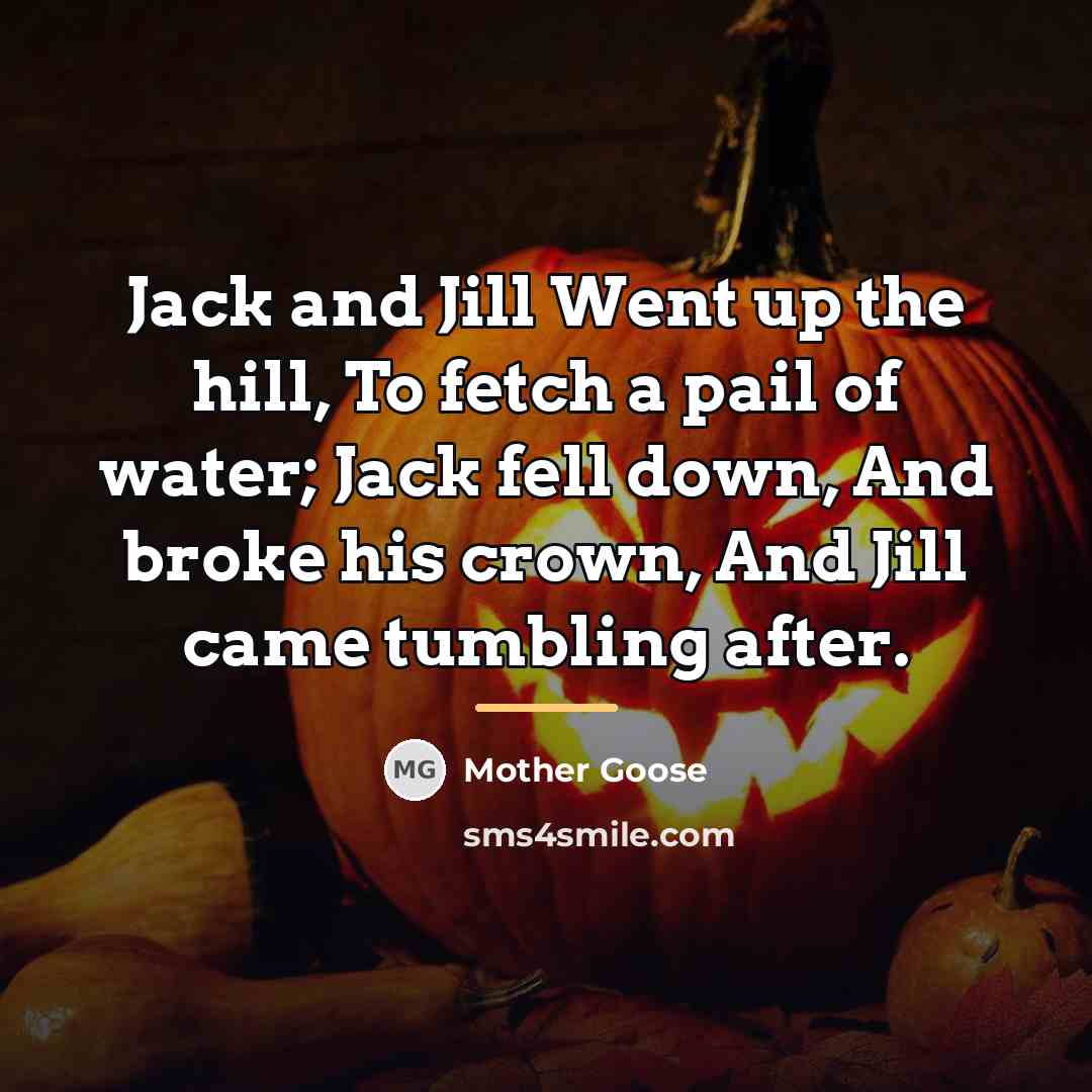 “Jack and Jill Went up the hill, To fetch a…” quote by Mother Goose