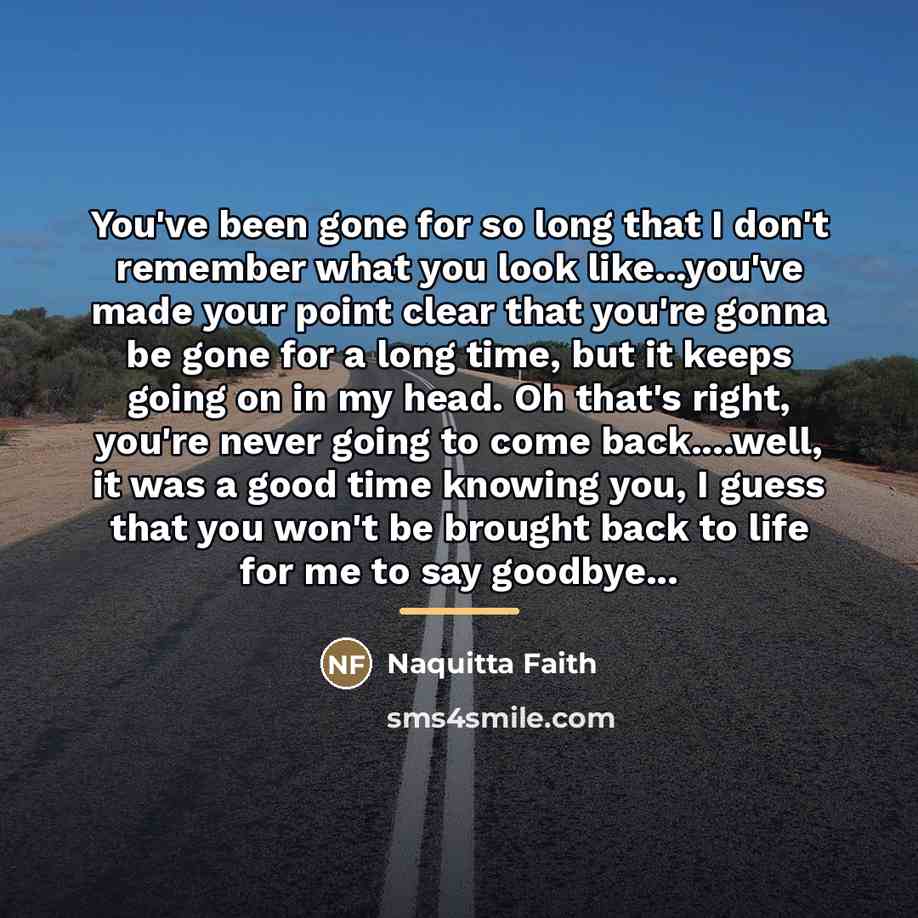 “You've been gone for so long that I don't remember…” quote by Naquitta Faith