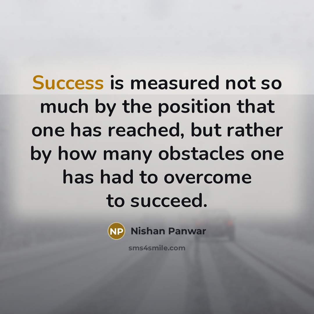 “Success is measured not so much by the position that…” quote by Nishan Panwar