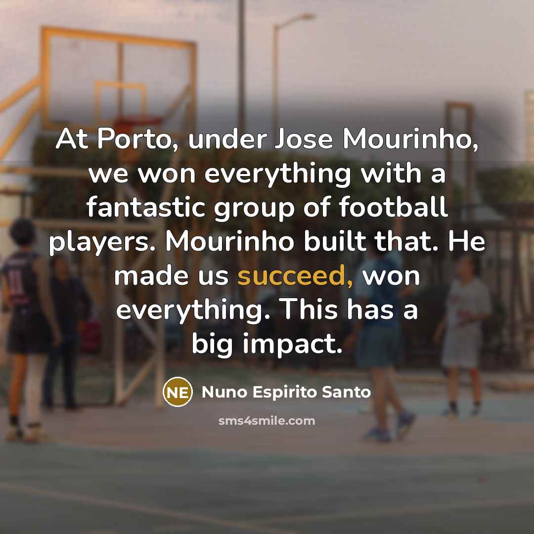 “At Porto, under Jose Mourinho, we won everything with a…” quote by Nuno Espirito Santo