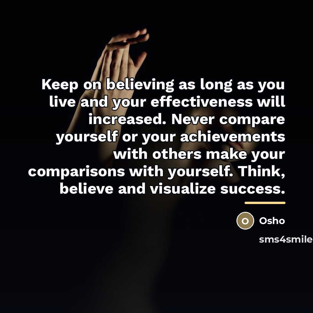 “Keep on believing as long as you live and your…” quote by Osho