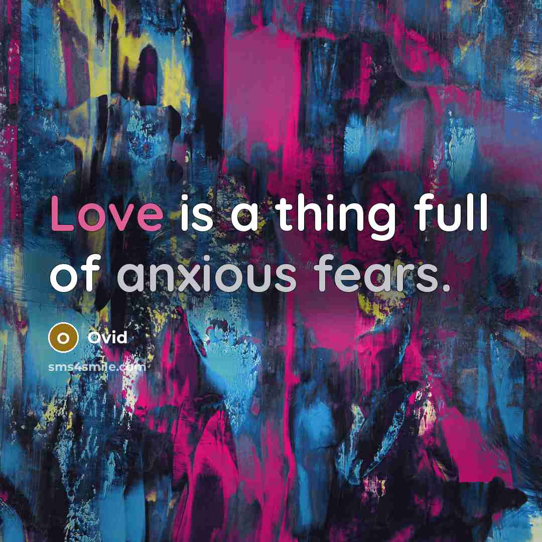 “Love is a thing full of anxious fears.…” quote by Ovid