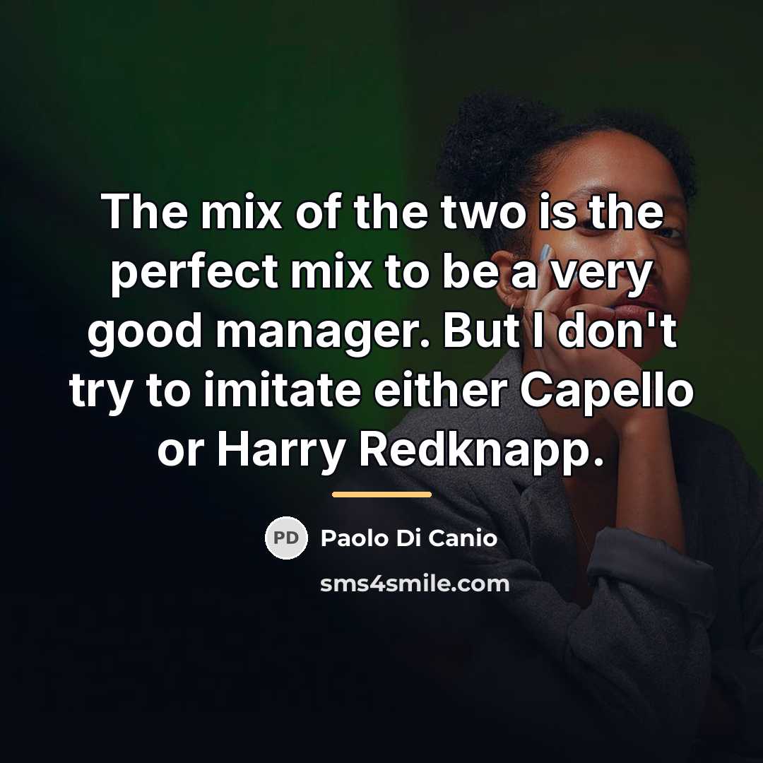 “The mix of the two is the perfect mix to…” quote by Paolo di Canio