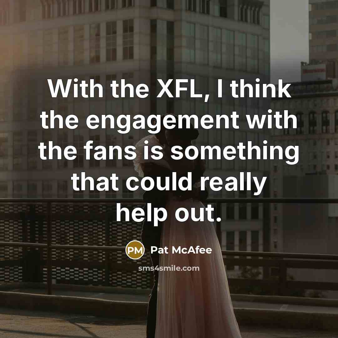 “With the XFL, I think the engagement with the fans…” quote by Pat McAfee