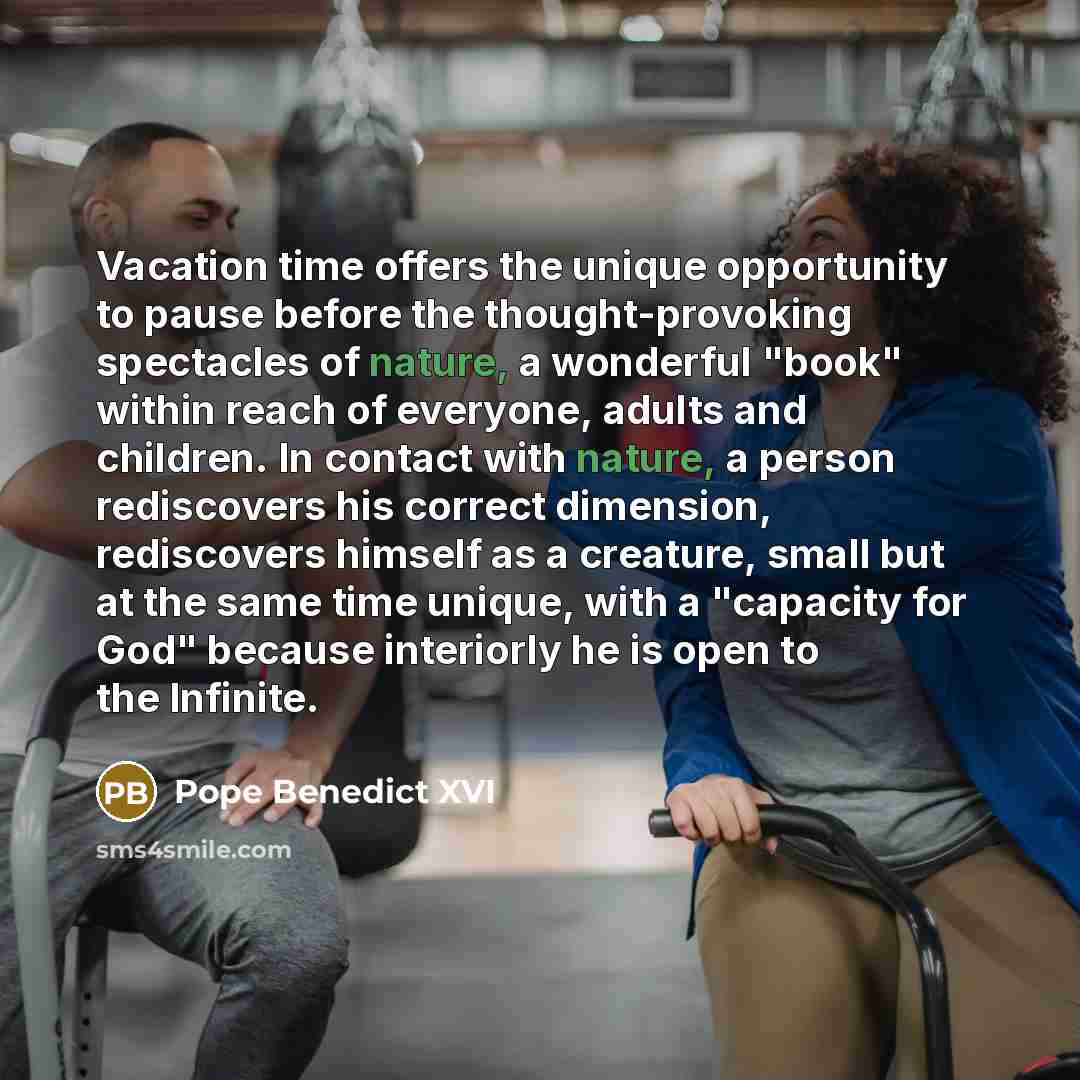 “Vacation time offers the unique opportunity to pause before the…” quote by Pope Benedict XVI