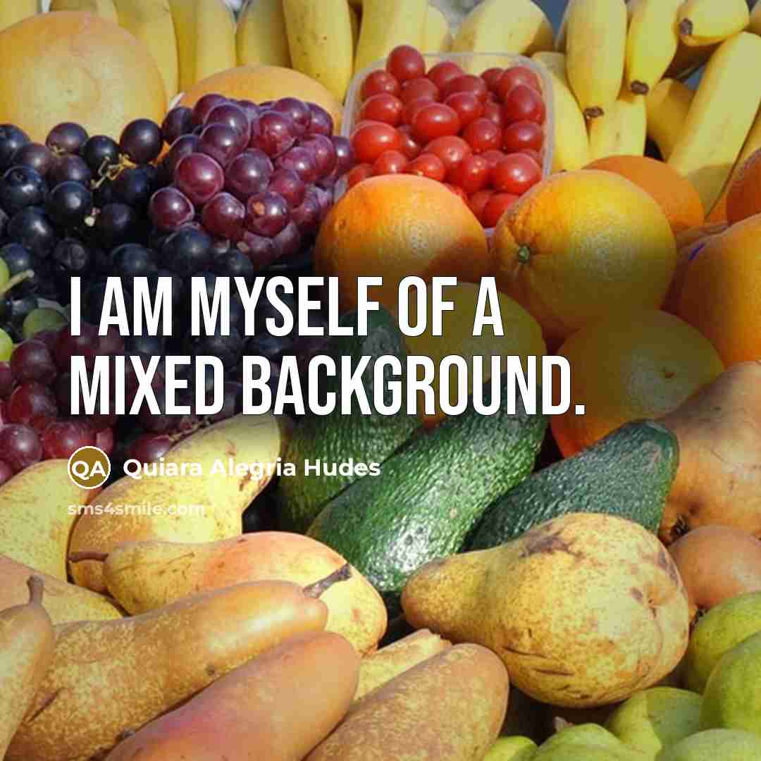 “I am myself of a mixed background.…” quote by Quiara Alegria Hudes
