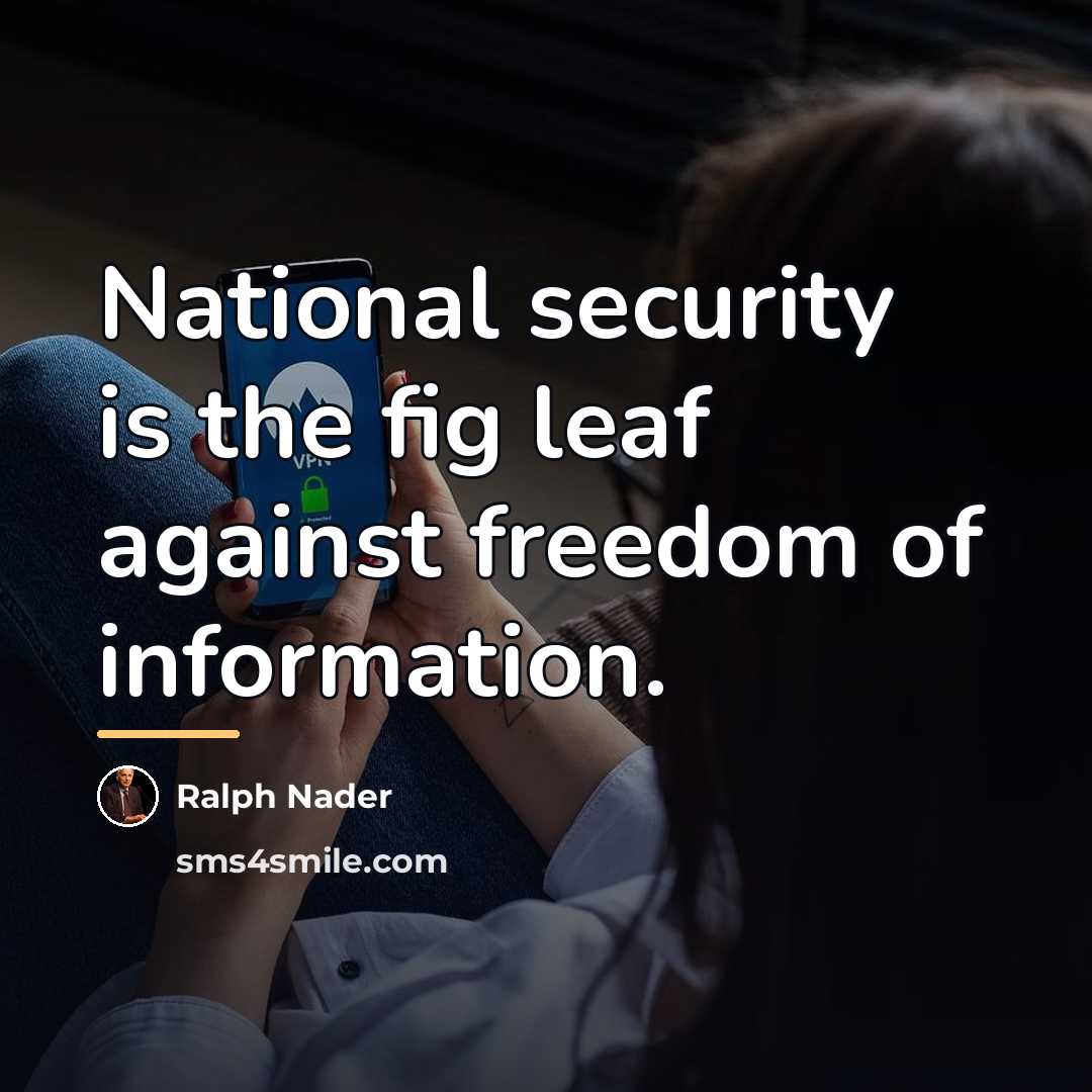 “National security is the fig leaf against freedom of information.…” quote by Ralph Nader
