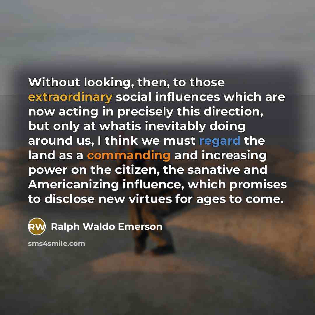 “Without looking, then, to those extraordinary social influences which are…” quote by Ralph Waldo Emerson