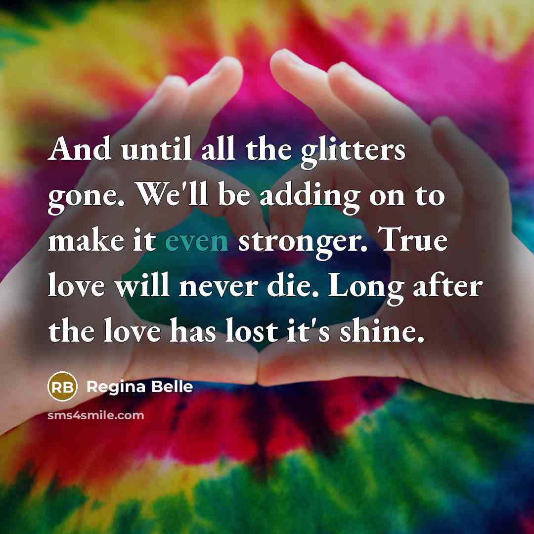 “And until all the glitters gone. We'll be adding on…” quote by Regina Belle