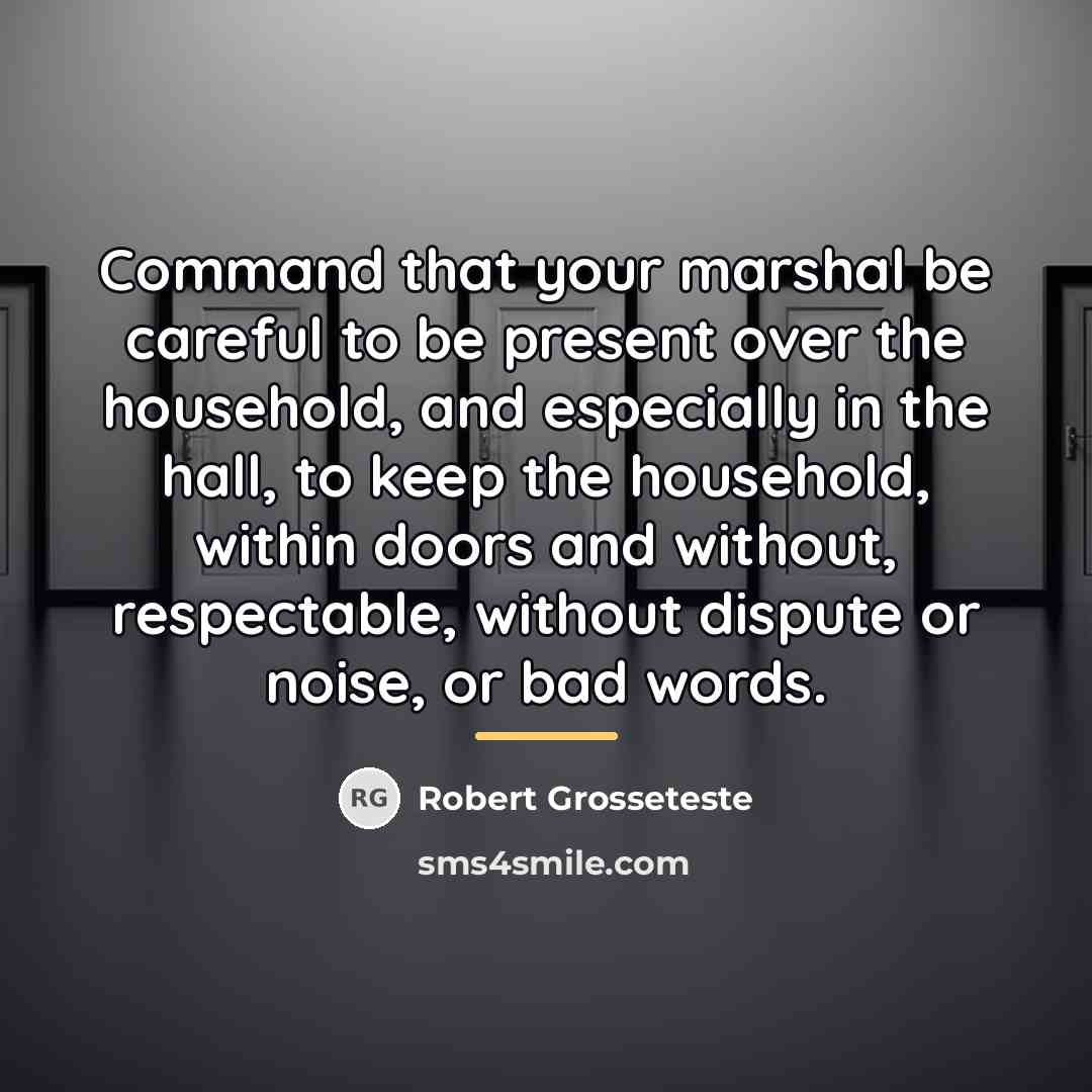 “Command that your marshal be careful to be present over…” quote by Robert Grosseteste