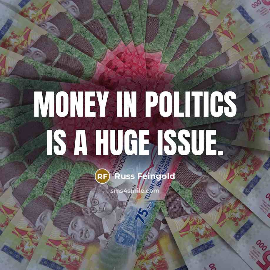 “Money in politics is a huge issue.…” quote by Russ Feingold