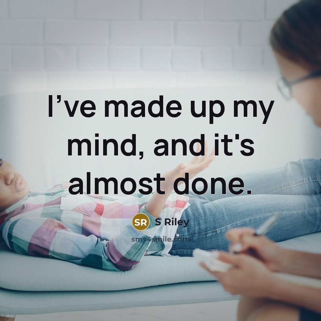“I've made up my mind, and it's almost done.…” quote by S Riley