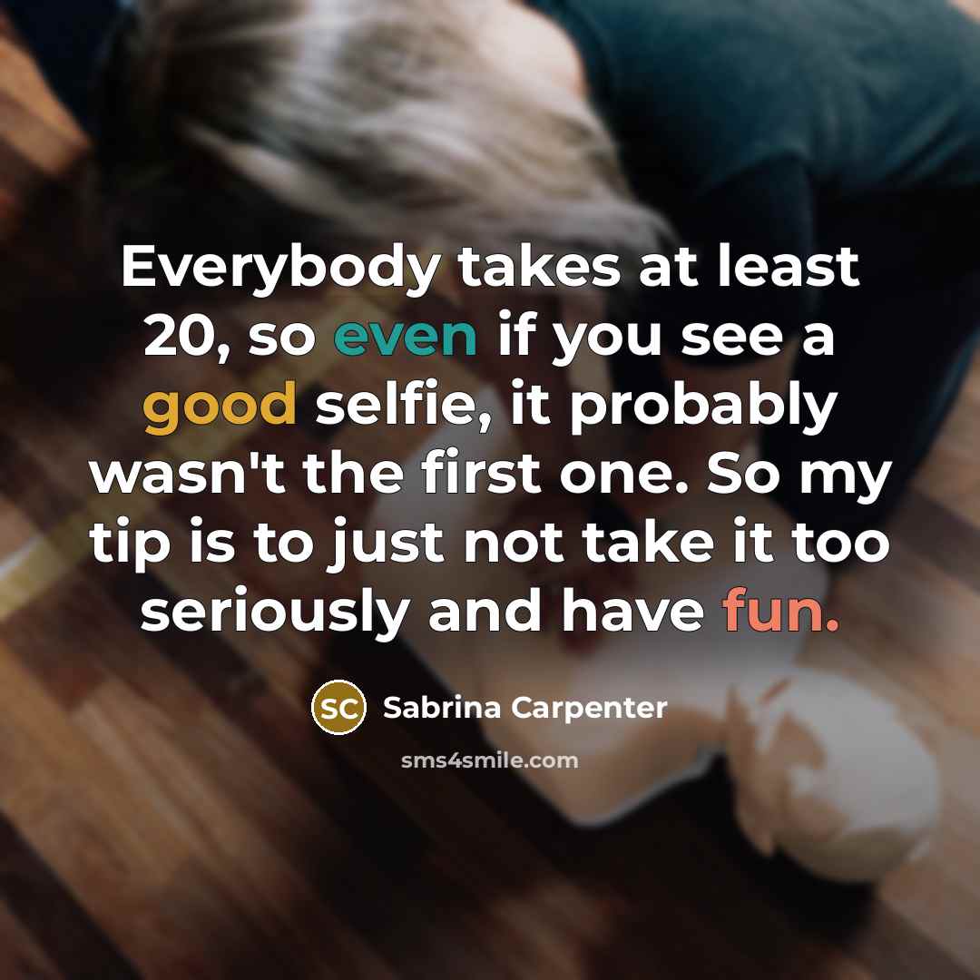 “Everybody takes at least 20, so even if you see…” quote by Sabrina Carpenter