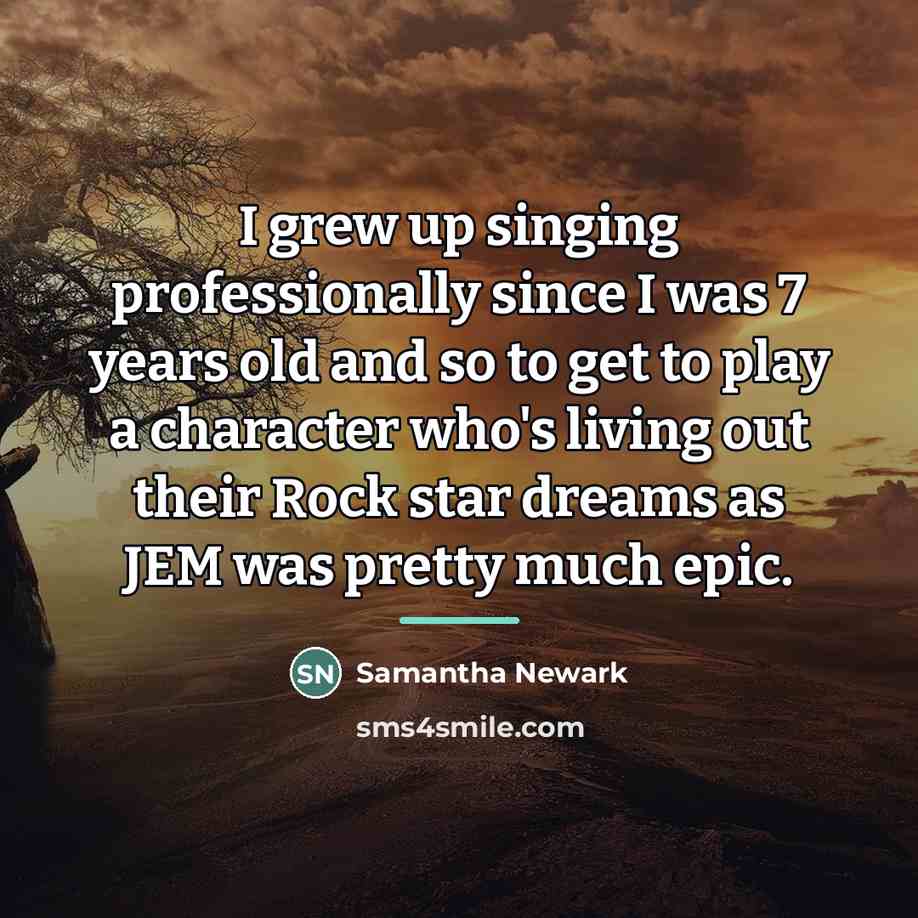 “I grew up singing professionally since I was 7 years…” quote by Samantha Newark