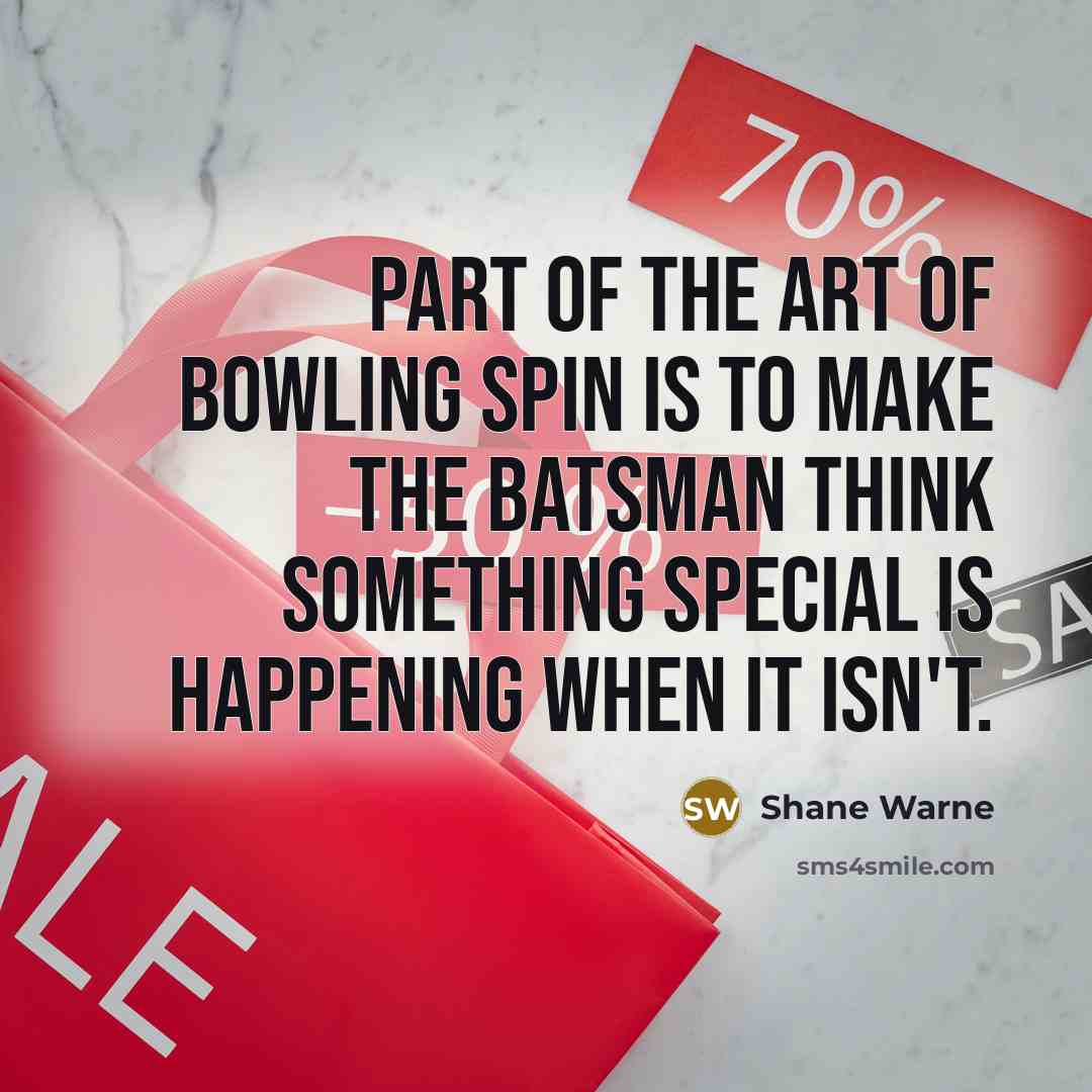 “Part of the art of bowling spin is to make…” quote by Shane Warne