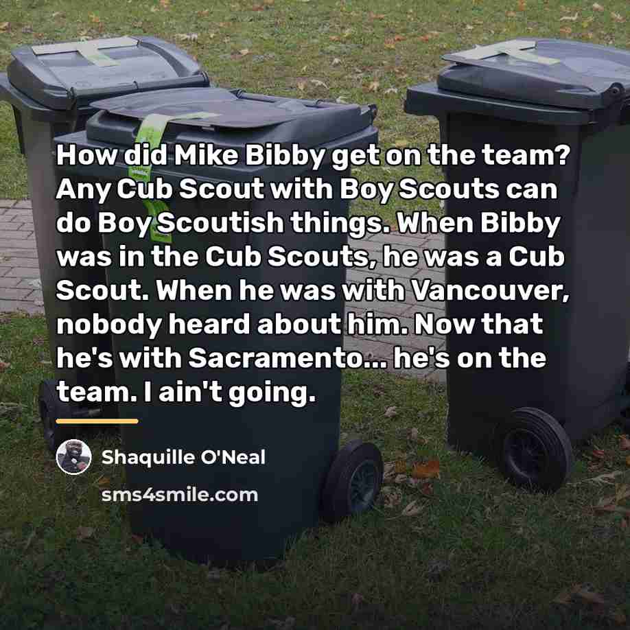 “How did Mike Bibby get on the team? Any Cub…” quote by Shaquille O'Neal