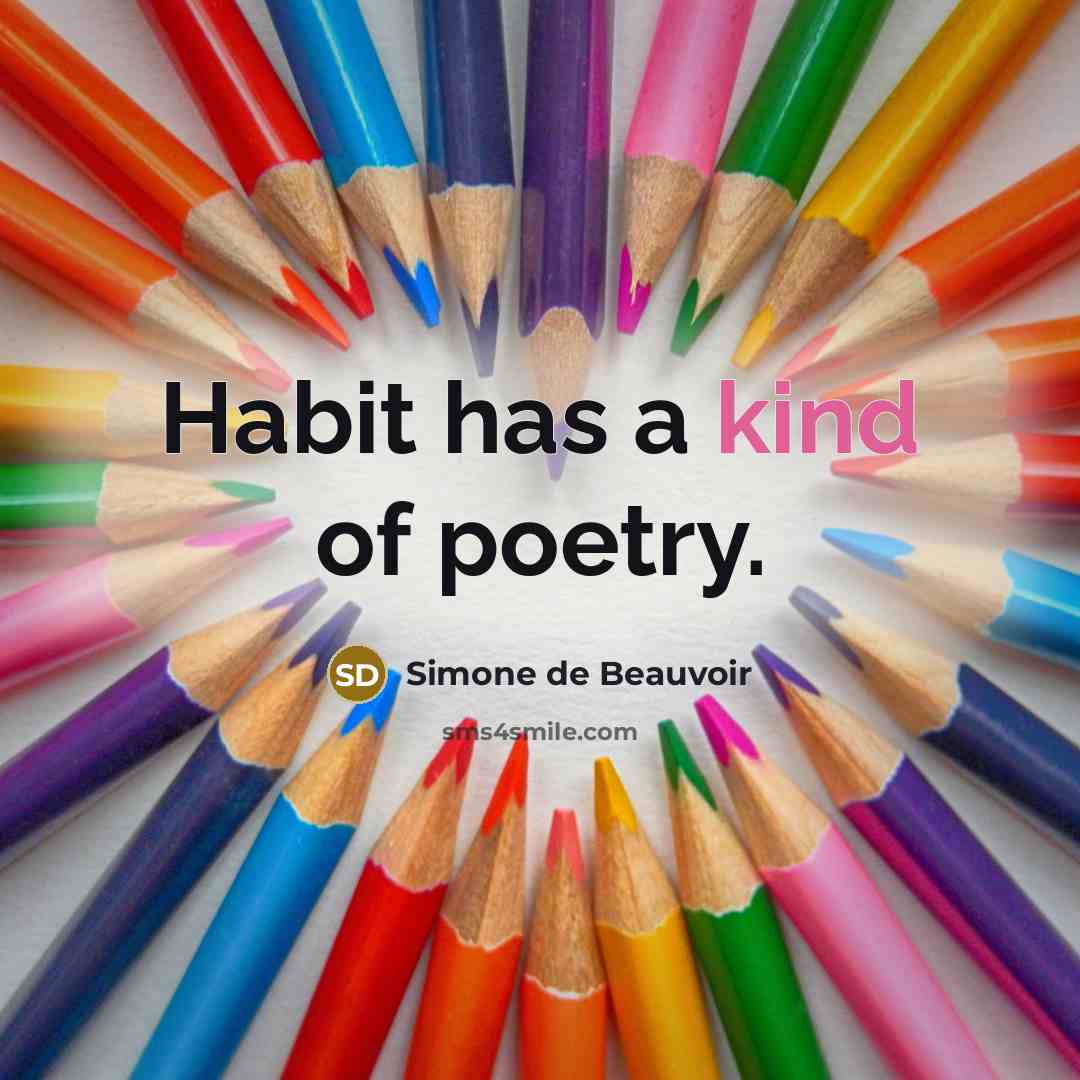 “Habit has a kind of poetry.…” quote by Simone de Beauvoir