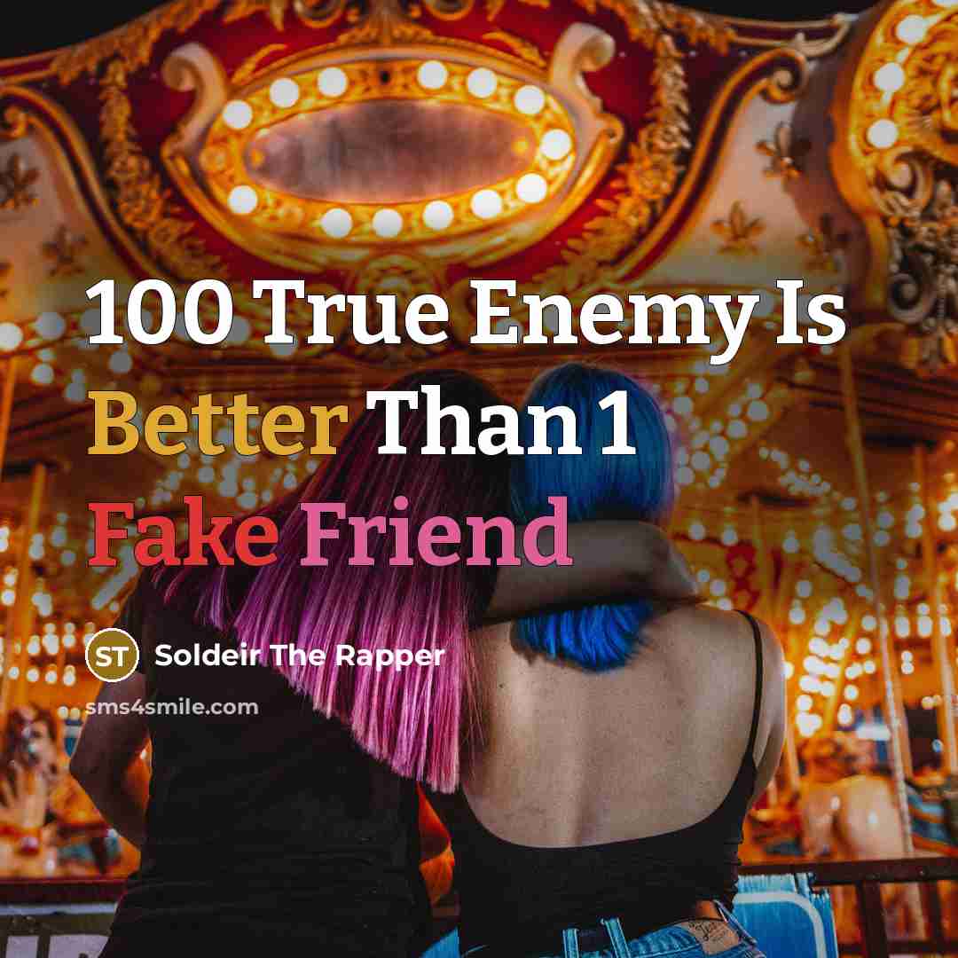 “100 True Enemy Is Better Than 1 Fake Friend…” quote by Soldeir The Rapper