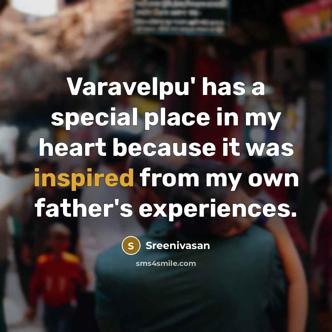 “Varavelpu' has a special place in my heart because it…” quote by Sreenivasan