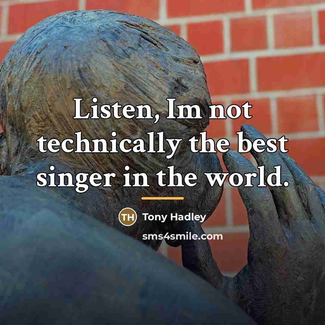 “Listen, Im not technically the best singer in the world.…” quote by Tony Hadley