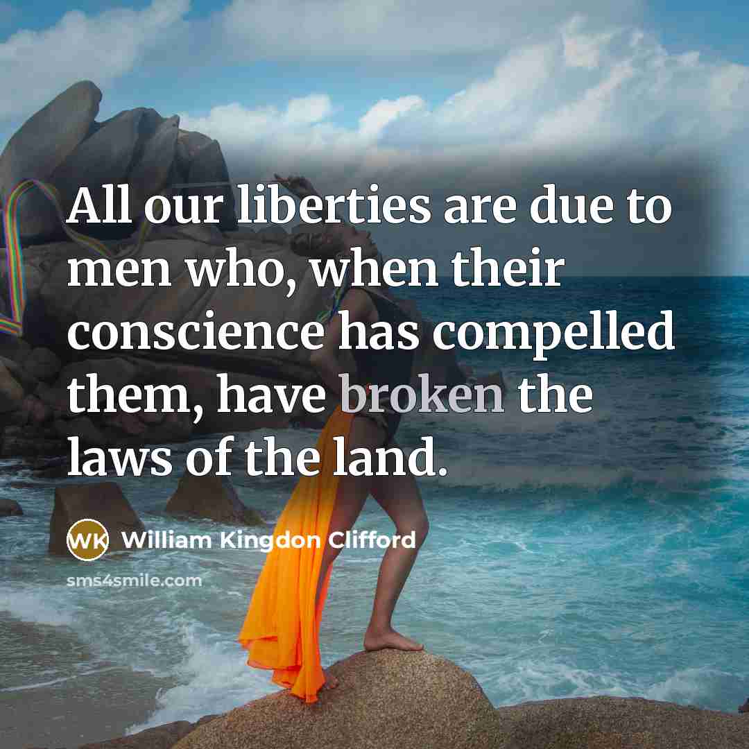 “All our liberties are due to men who, when their…” quote by William Kingdon Clifford