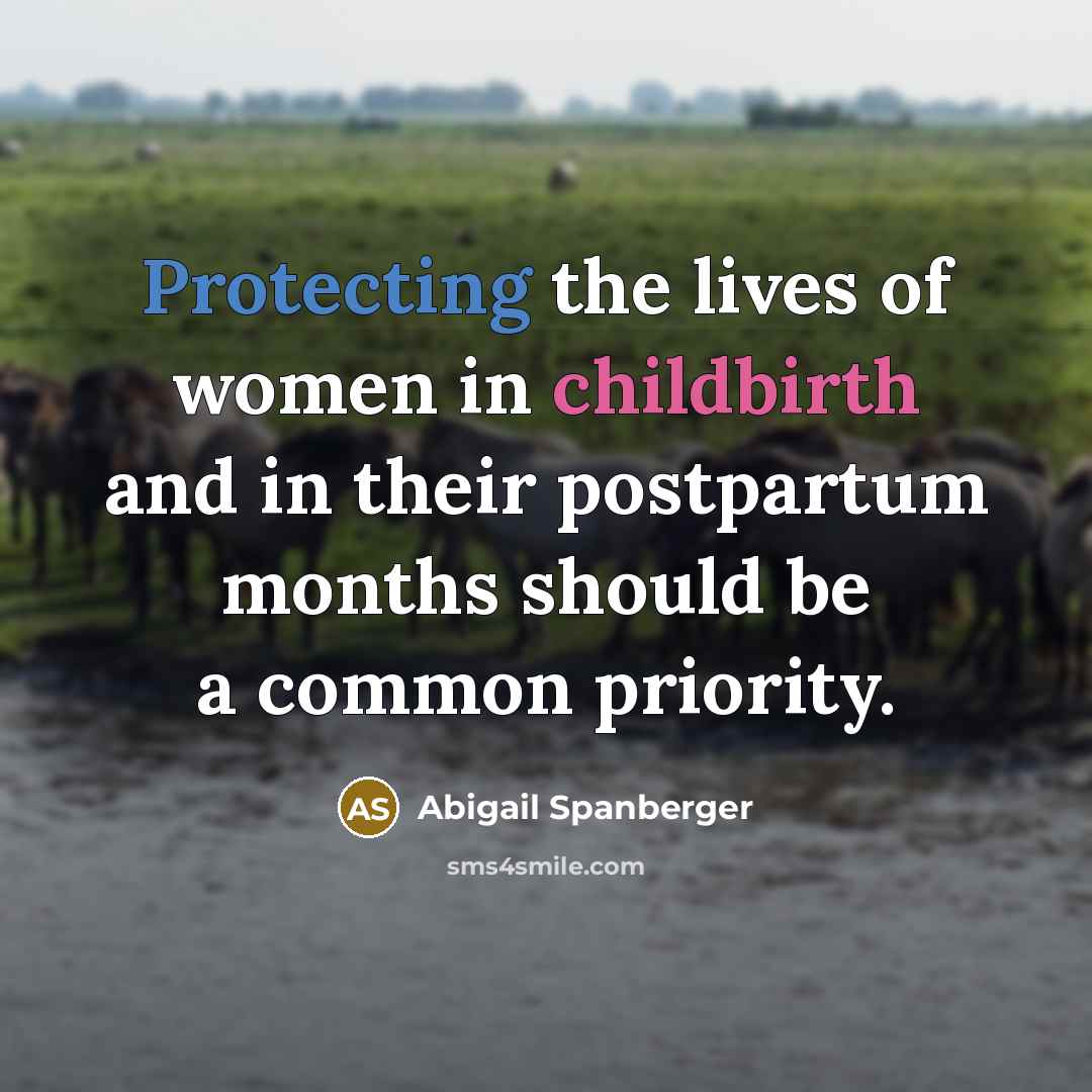 “Protecting the lives of women in childbirth and in their…” quote by Abigail Spanberger