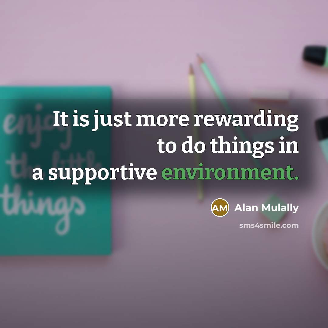 “It is just more rewarding to do things in a…” quote by Alan Mulally