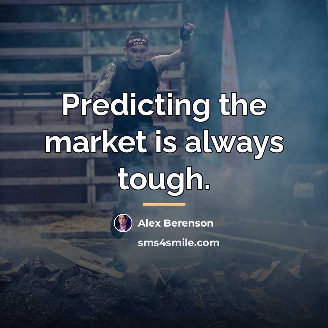 “Predicting the market is always tough.…” quote by Alex Berenson