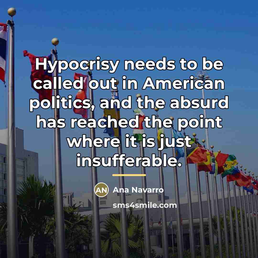 “Hypocrisy needs to be called out in American politics, and…” quote by Ana Navarro