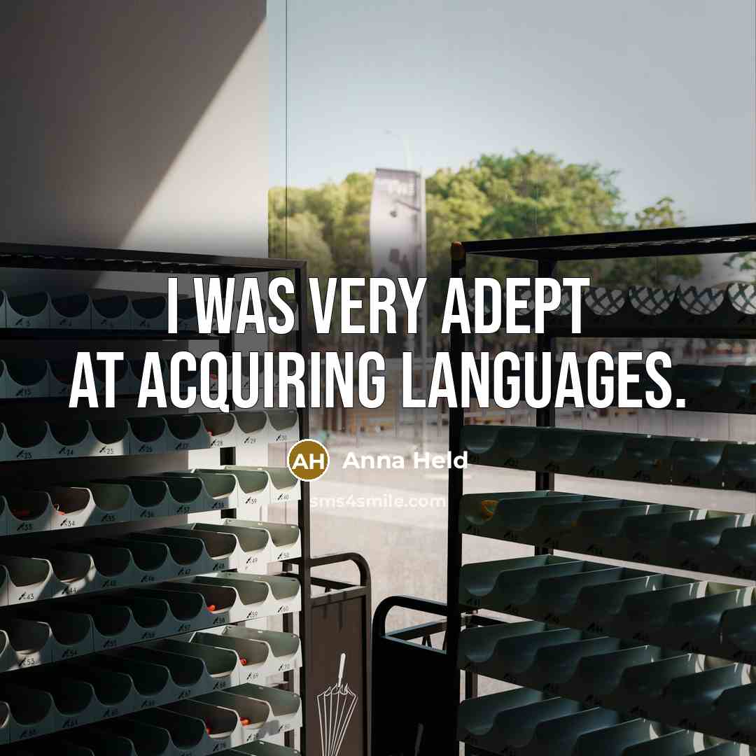 “I was very adept at acquiring languages.” quote by Anna Held