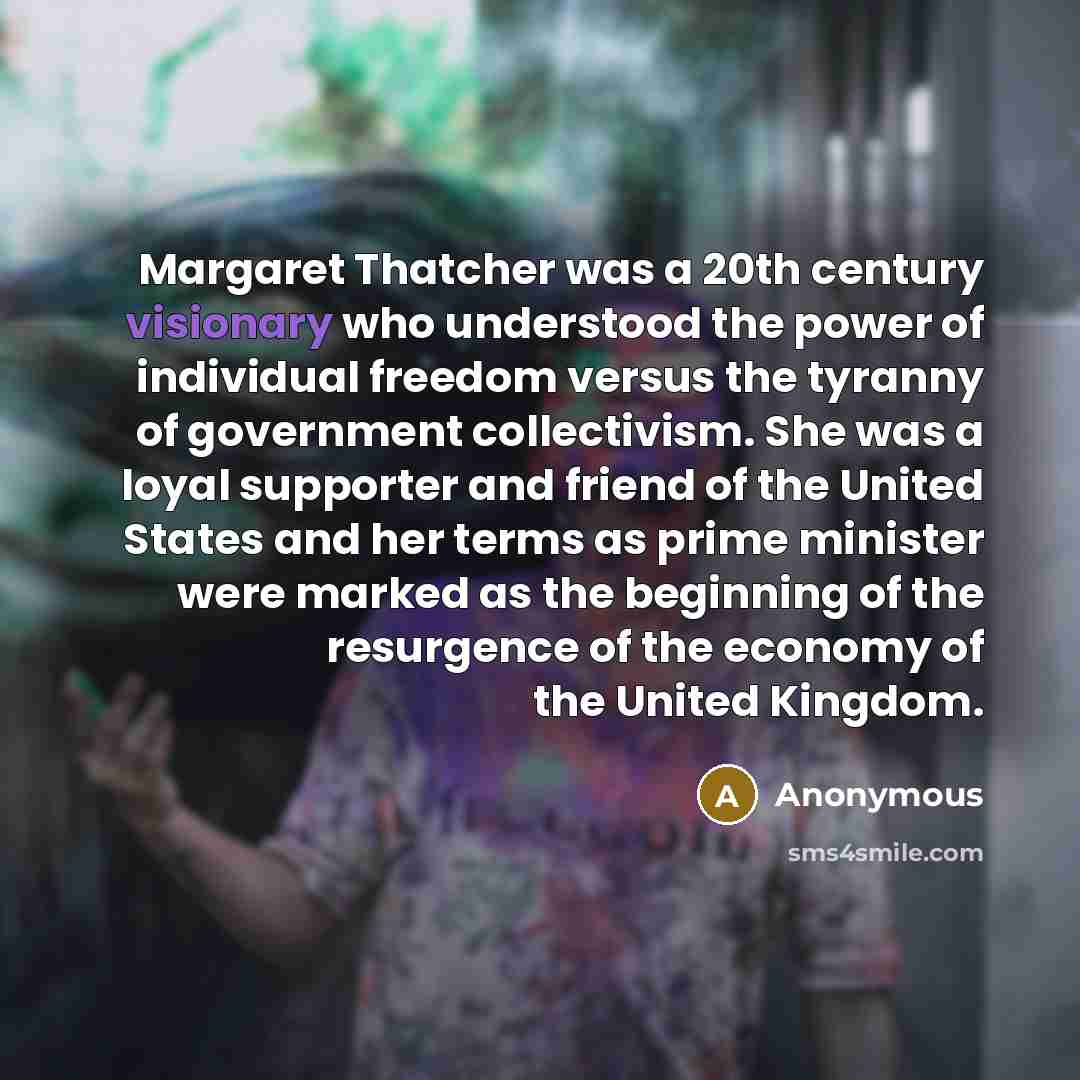 “Margaret Thatcher was a 20th century visionary who understood the…” quote by Anonymous