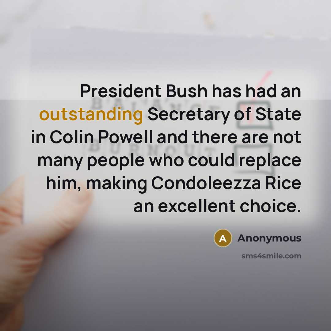 “President Bush has had an outstanding Secretary of State in…” quote by Anonymous