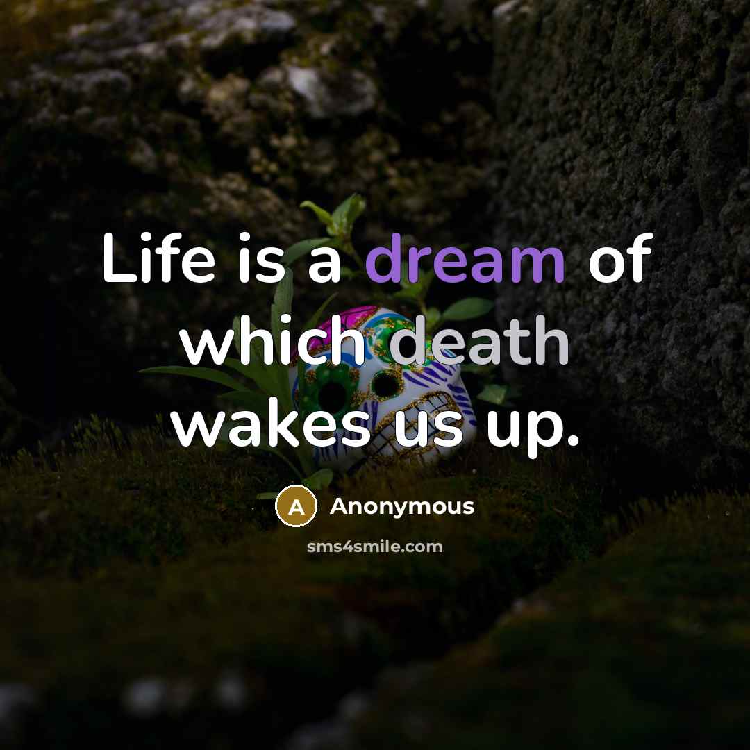 “Life is a dream of which death wakes us up.…” quote by Anonymous