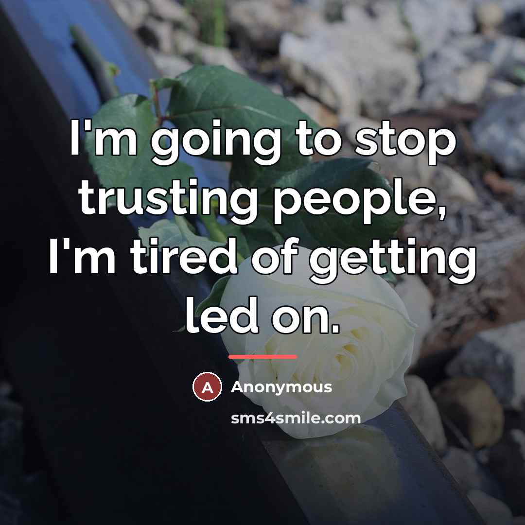 “I'm going to stop trusting people, I'm tired of getting…” quote by Anonymous