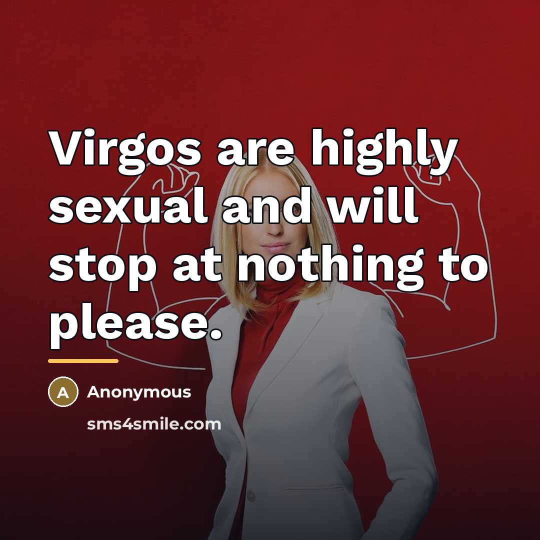 “Virgos are highly sexual and will stop at nothing to…” quote by Anonymous