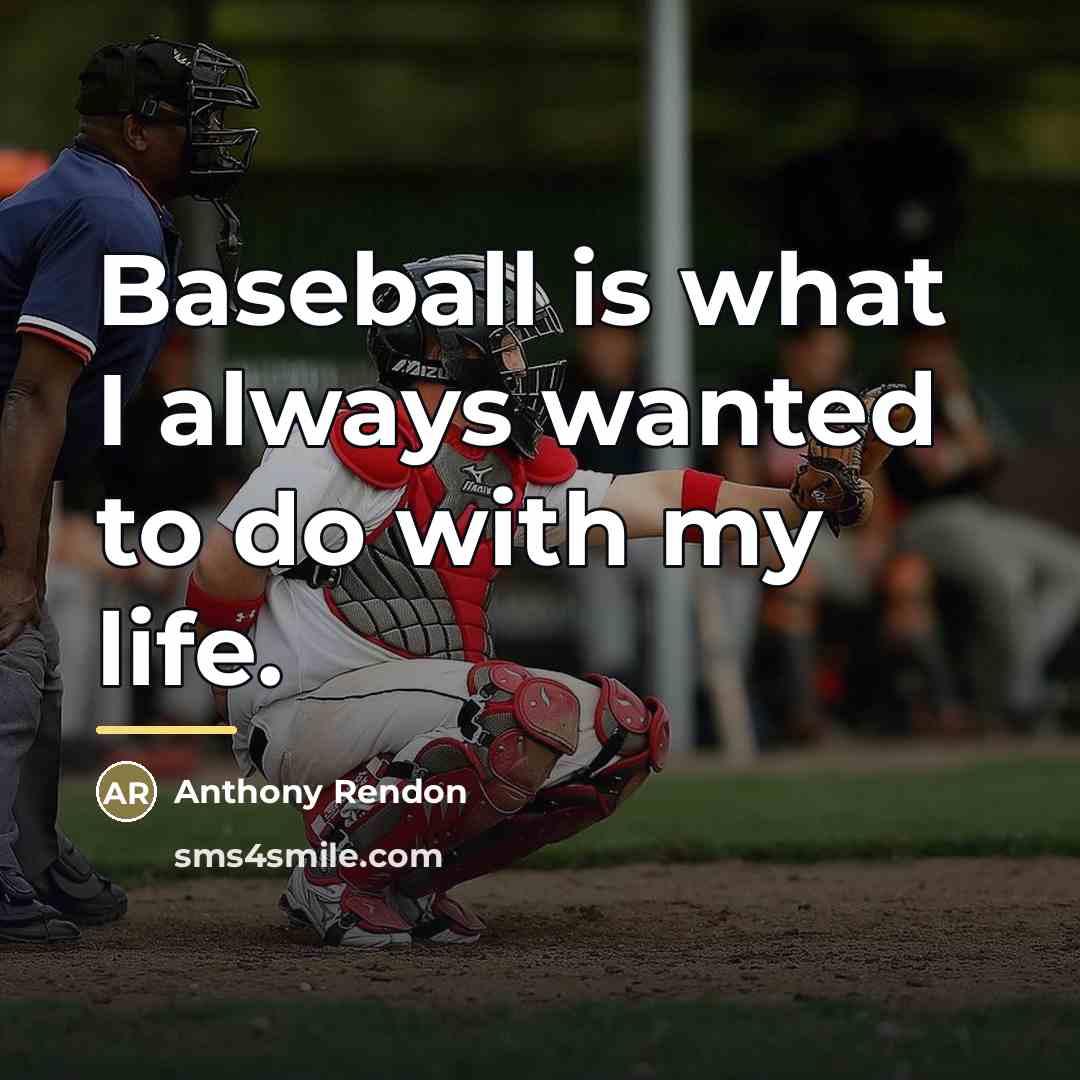 “Baseball is what I always wanted to do with my…” quote by Anthony Rendon