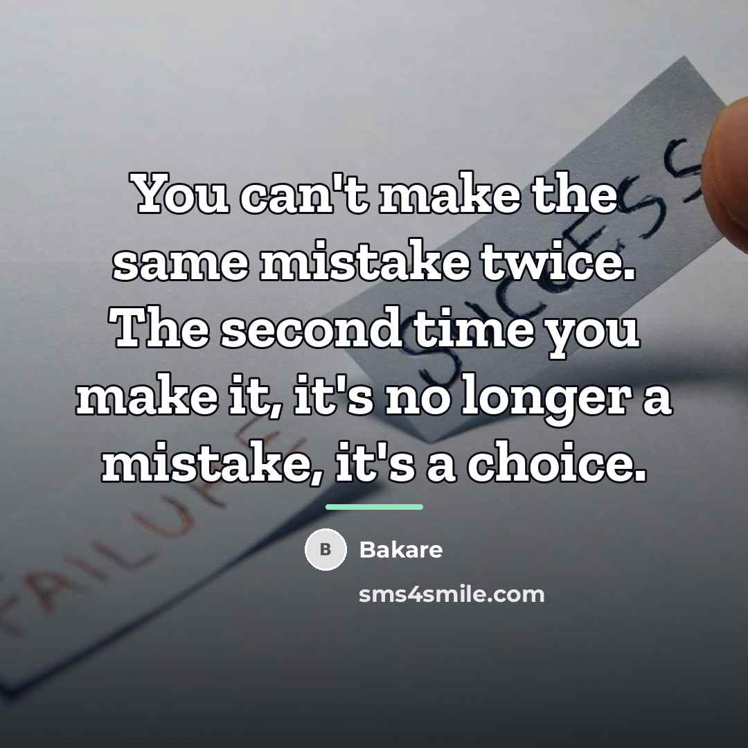 “You can't make the same mistake twice. The second time…” quote by Bakare