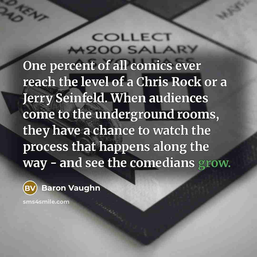 “One percent of all comics ever reach the level of…” quote by Baron Vaughn