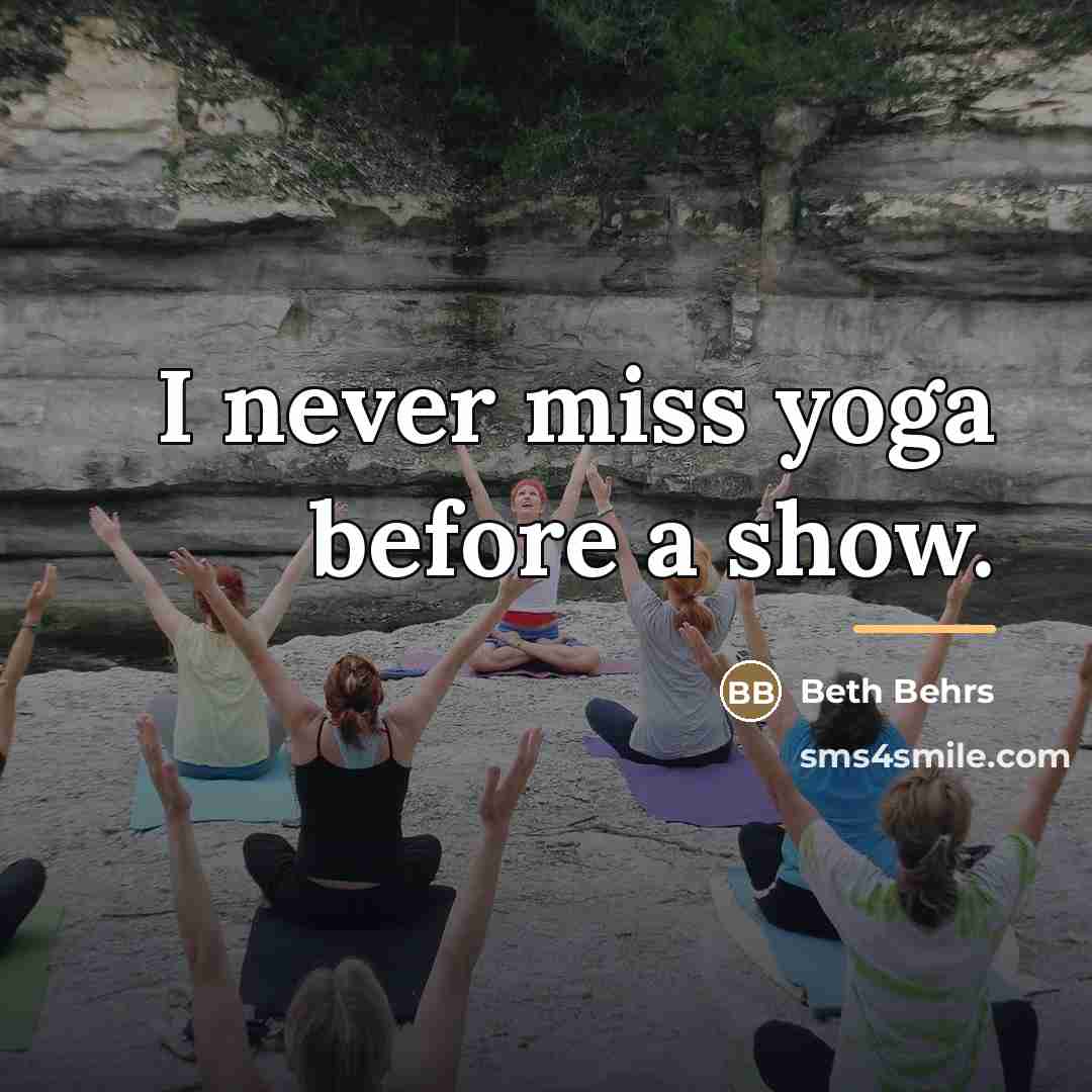 “I never miss yoga before a show.…” quote by Beth Behrs
