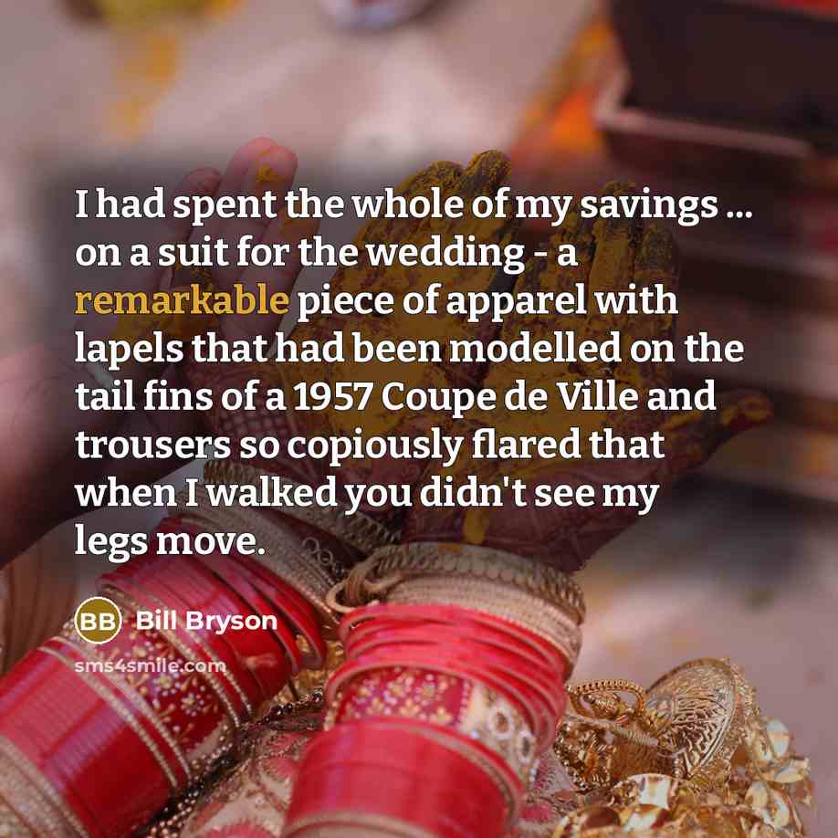 “I had spent the whole of my savings ... on…” quote by Bill Bryson