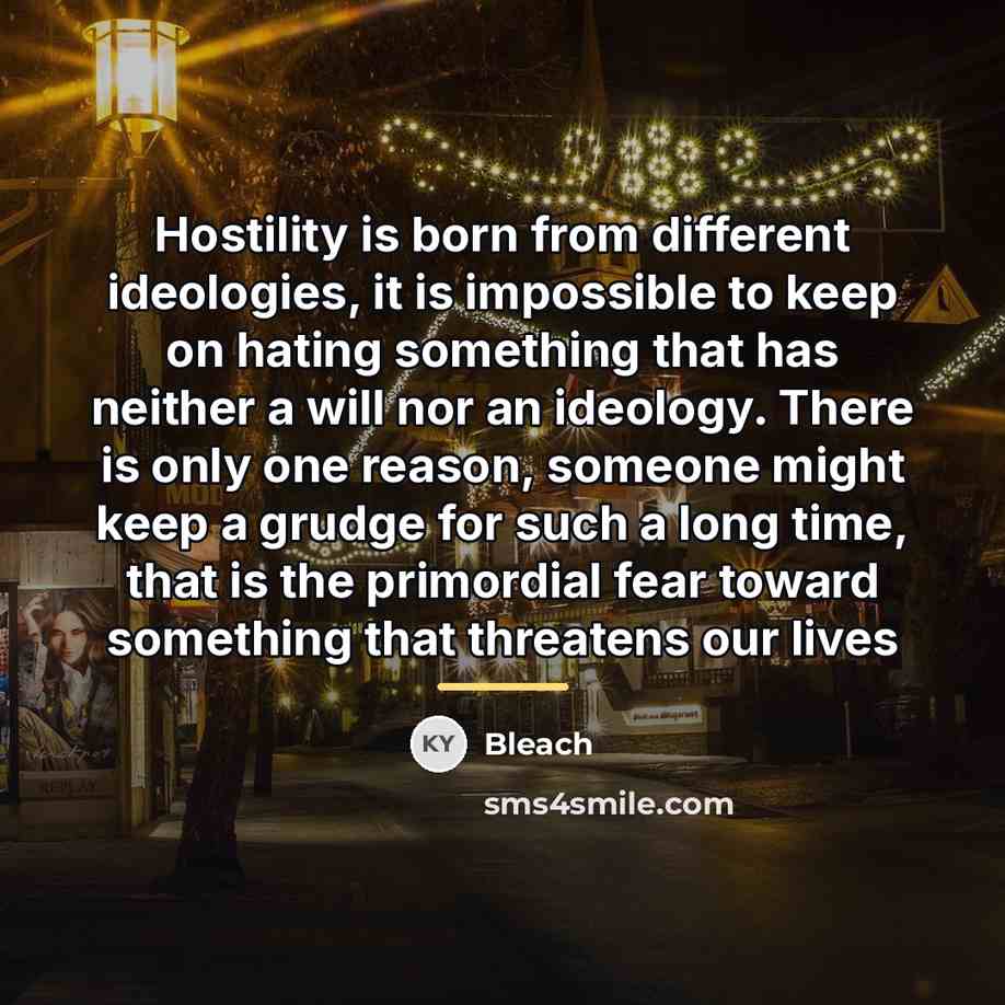 “Hostility is born from different ideologies, it is impossible to…” quote by Bleach