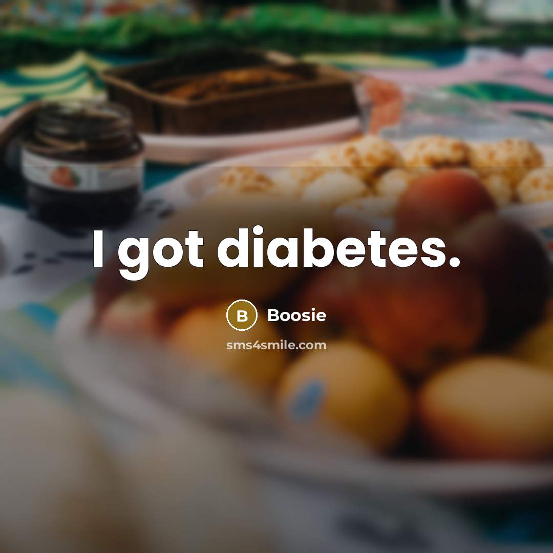 “I got diabetes.…” quote by Boosie