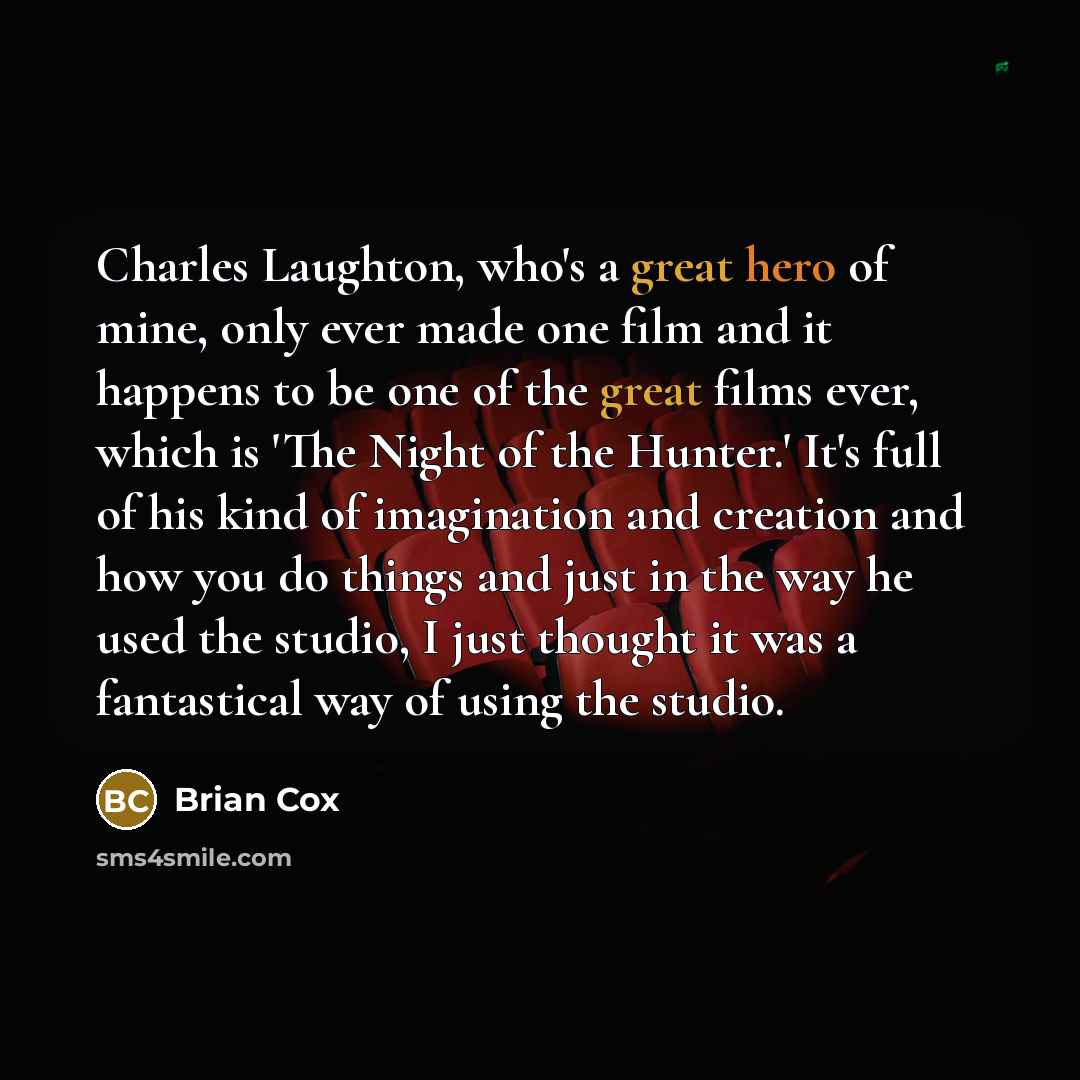 “Charles Laughton, who's a great hero of mine, only ever…” quote by Brian Cox