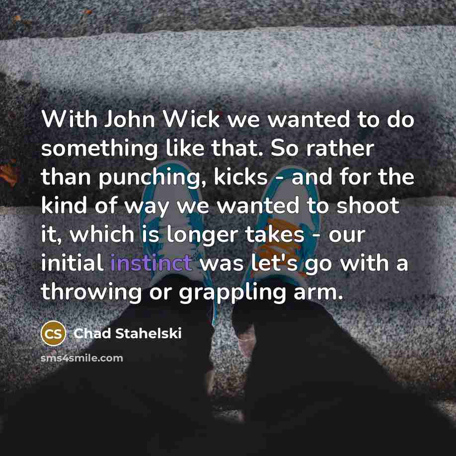 “With John Wick we wanted to do something like that.…” quote by Chad Stahelski