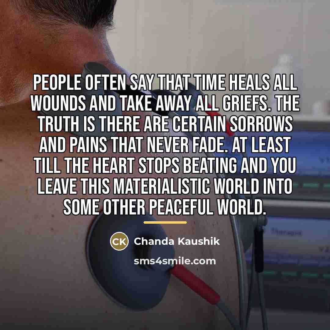 “People often say that time heals all wounds and take…” quote by Chanda Kaushik