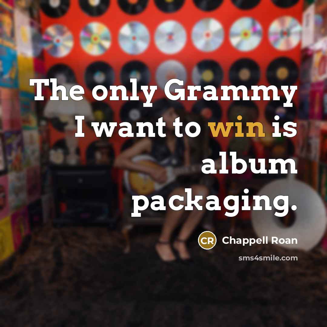 “The only Grammy I want to win is album packaging.…” quote by Chappell Roan