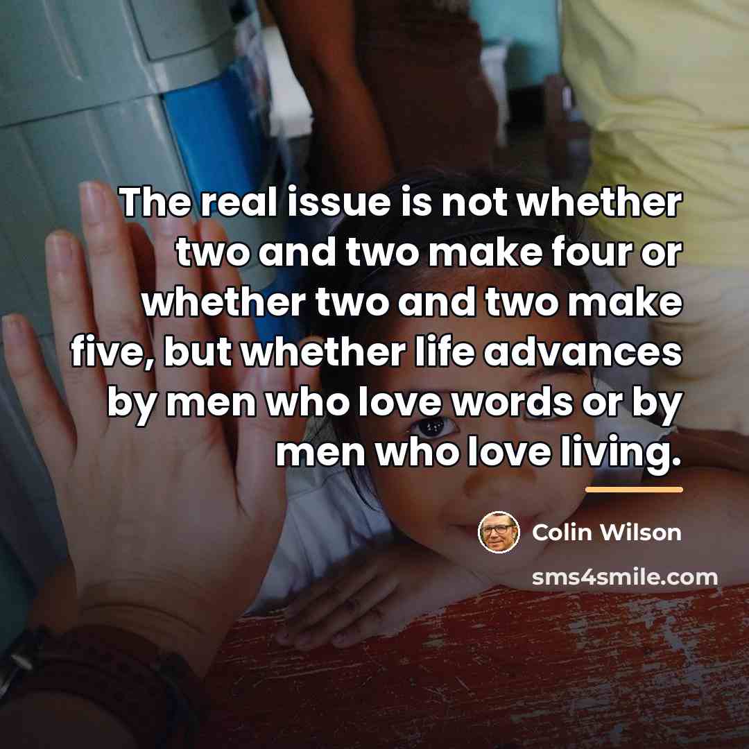 “The real issue is not whether two and two make…” quote by Colin Wilson