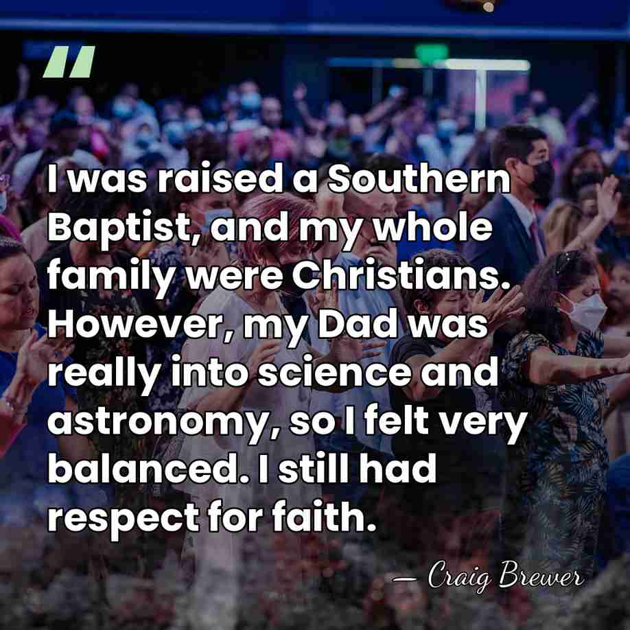 I was raised a Southern Baptist, and my whole family were Christians.&hellip; - Craig Brewer