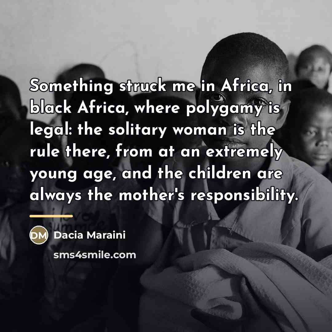 “Something struck me in Africa, in black Africa, where polygamy…” quote by Dacia Maraini